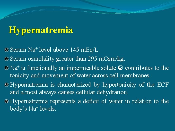 Hypernatremia Serum Na+ level above 145 m. Eq/L Serum osmolality greater than 295 m.