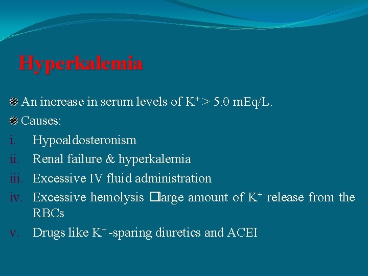 Hyperkalemia An increase in serum levels of K+ > 5. 0 m. Eq/L. Causes: