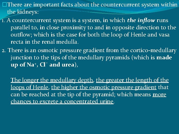 �There are important facts about the countercurrent system within the kidneys: 1. A countercurrent