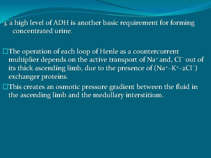 . 3. . a high level of ADH is another basic requirement forming concentrated