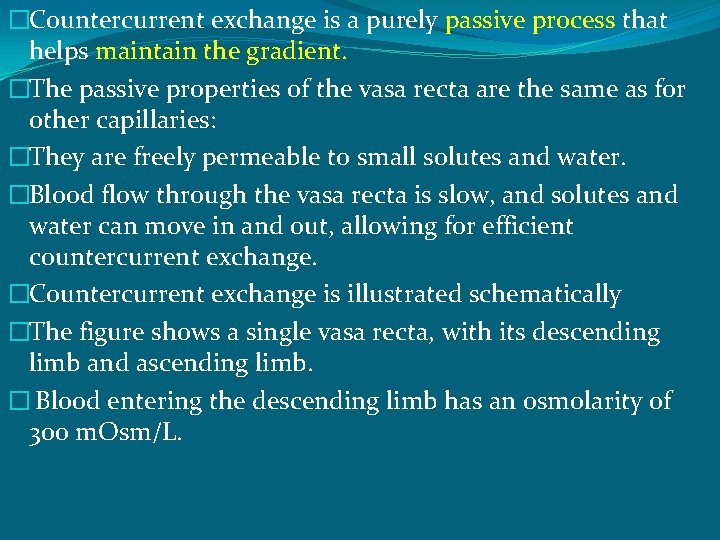 �Countercurrent exchange is a purely passive process that helps maintain the gradient. �The passive