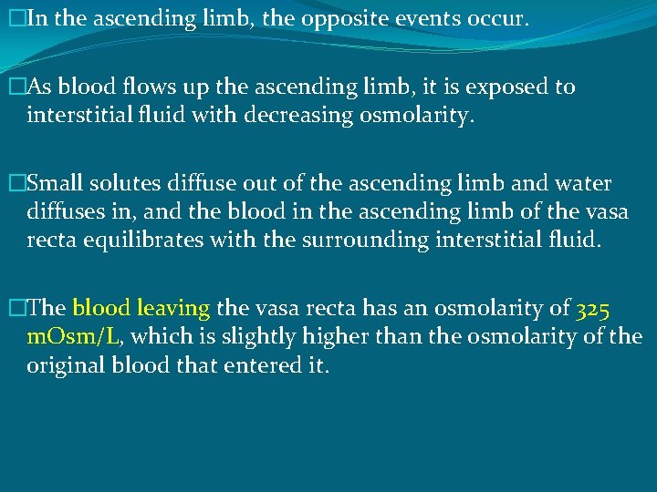 �In the ascending limb, the opposite events occur. �As blood flows up the ascending
