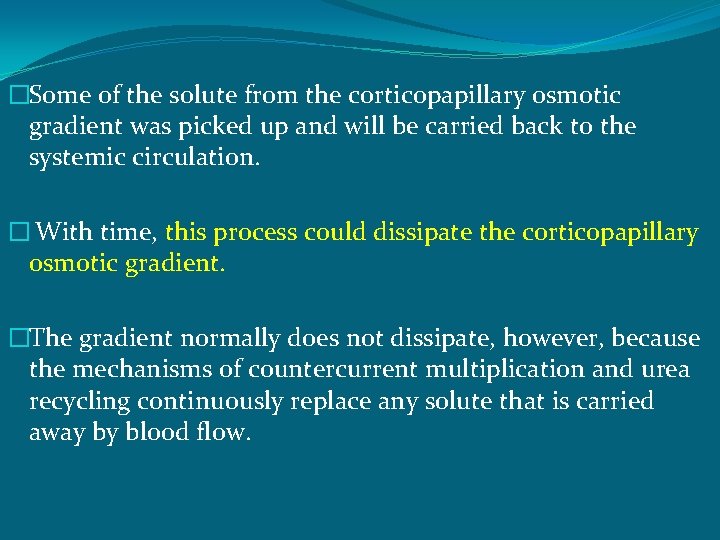 �Some of the solute from the corticopapillary osmotic gradient was picked up and will