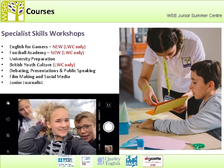 Courses Specialist Skills Workshops • • English for Gamers – NEW (LWC only) Football