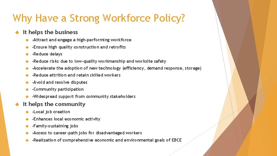 Why Have a Strong Workforce Policy? It helps the business -Attract and engage a