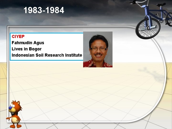 1983 -1984 CIYEP Fahmudin Agus Lives in Bogor Indonesian Soil Research Institute 