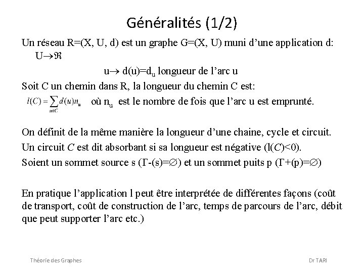 Généralités (1/2) Un réseau R=(X, U, d) est un graphe G=(X, U) muni d’une