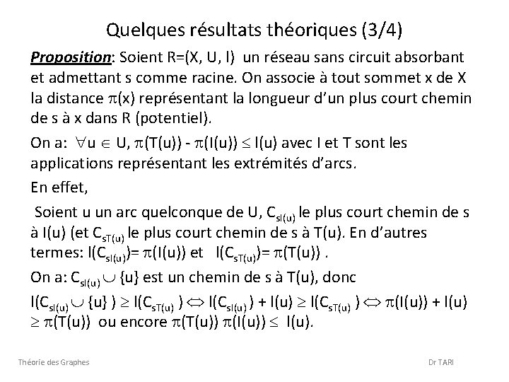 Quelques résultats théoriques (3/4) Proposition: Soient R=(X, U, l) un réseau sans circuit absorbant