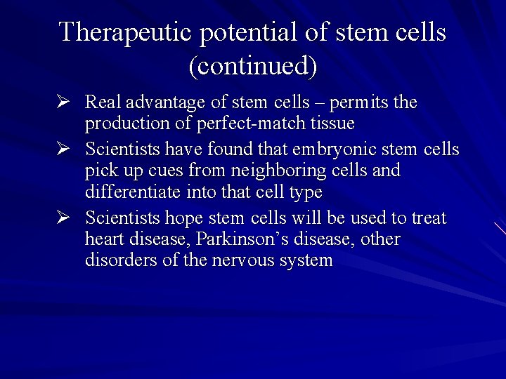 Therapeutic potential of stem cells (continued) Ø Real advantage of stem cells – permits