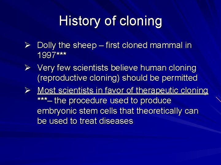 History of cloning Ø Dolly the sheep – first cloned mammal in 1997*** Ø
