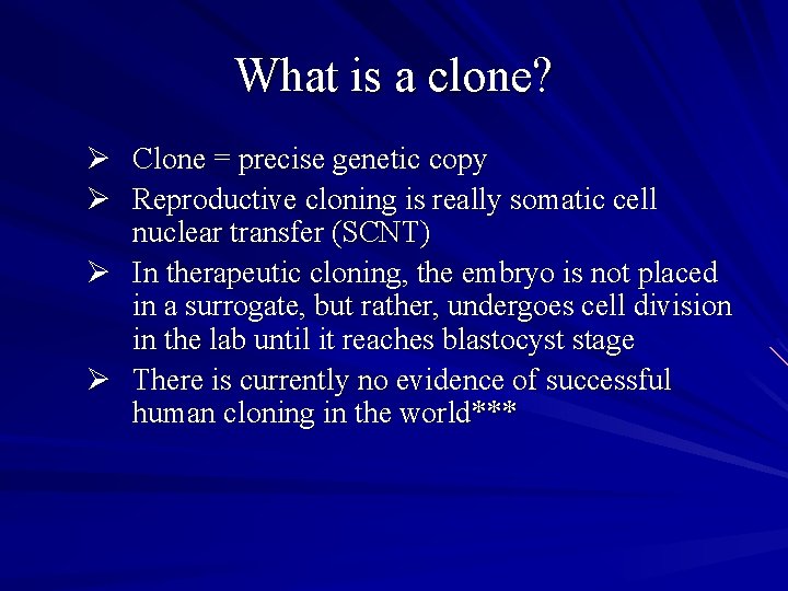 What is a clone? Ø Clone = precise genetic copy Ø Reproductive cloning is