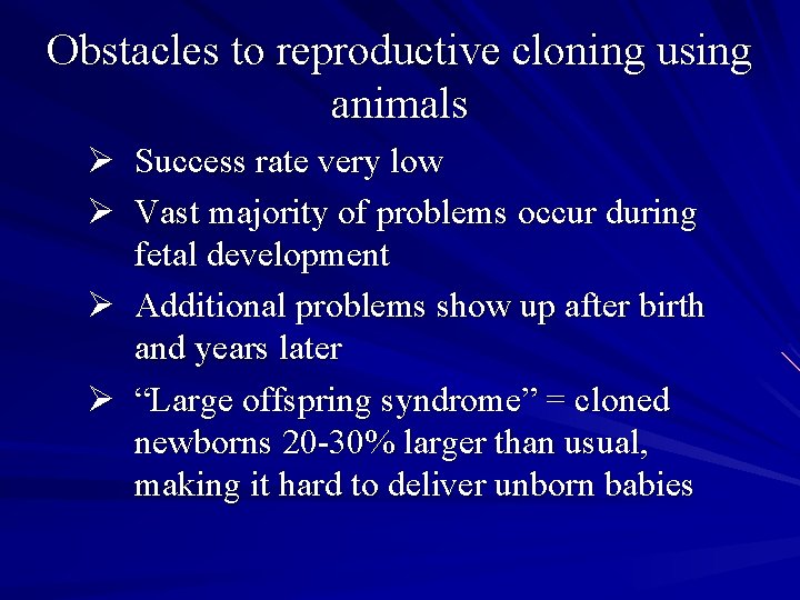 Obstacles to reproductive cloning using animals Ø Success rate very low Ø Vast majority