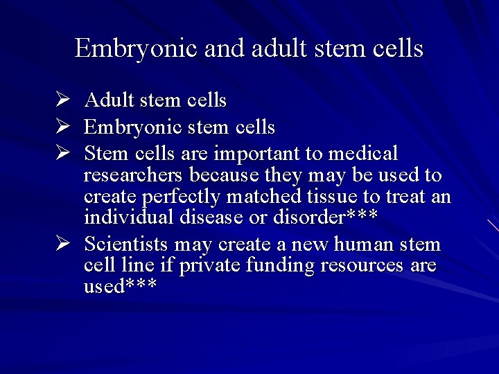 Embryonic and adult stem cells Ø Ø Ø Adult stem cells Embryonic stem cells