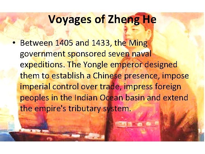 Voyages of Zheng He • Between 1405 and 1433, the Ming government sponsored seven