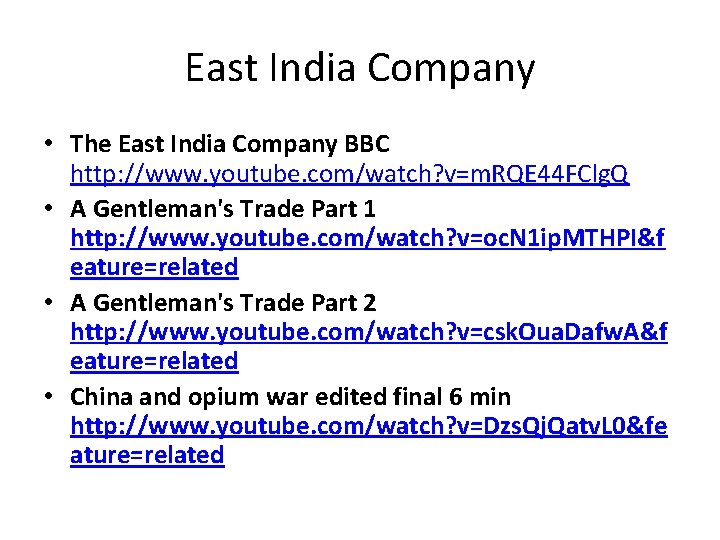 East India Company • The East India Company BBC http: //www. youtube. com/watch? v=m.