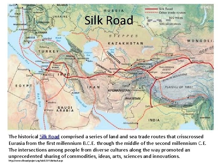 Silk Road The historical Silk Road comprised a series of land sea trade routes