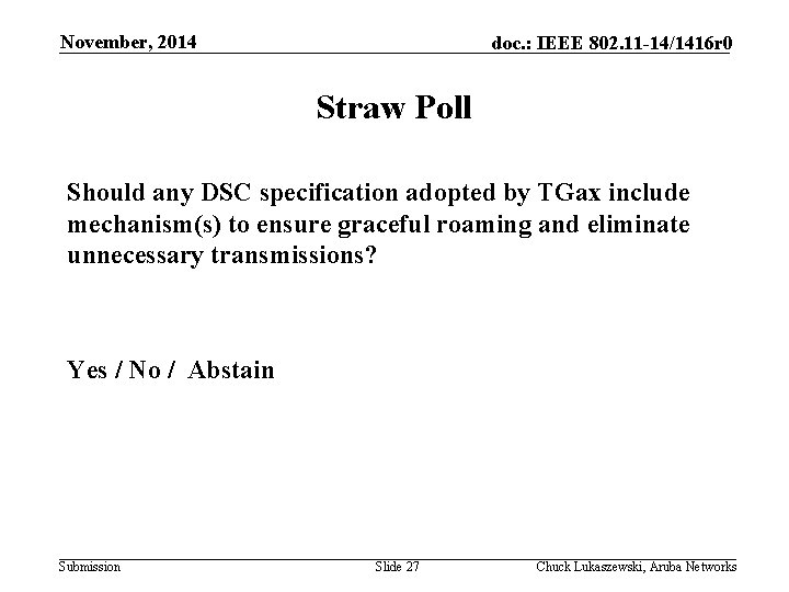 November, 2014 doc. : IEEE 802. 11 -14/1416 r 0 Straw Poll Should any