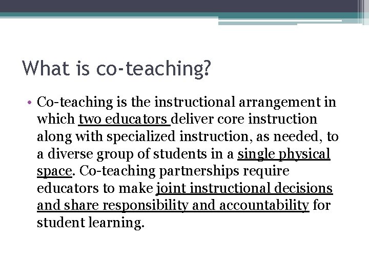 What is co-teaching? • Co-teaching is the instructional arrangement in which two educators deliver