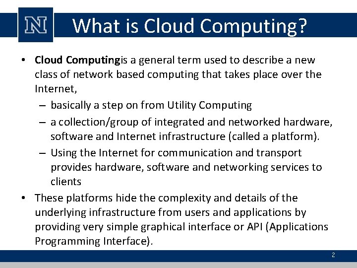 What is Cloud Computing? • Cloud Computing is a general term used to describe