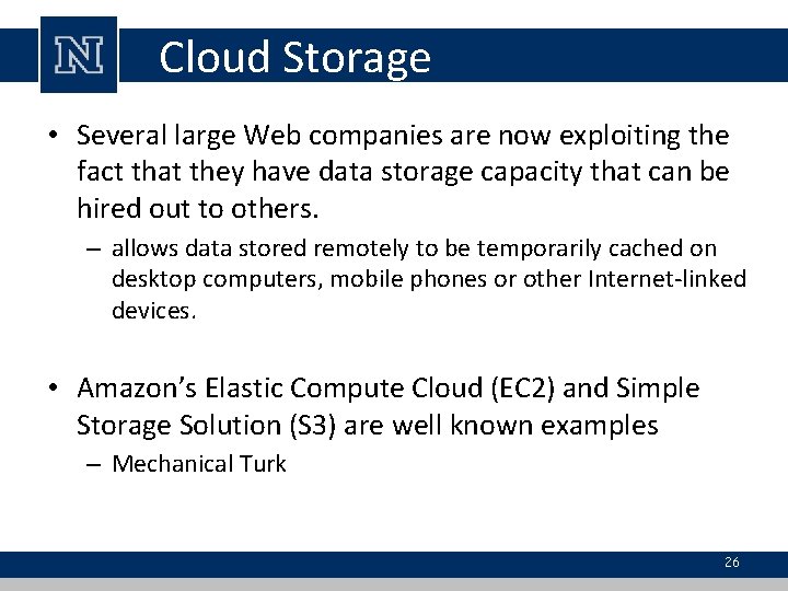 Cloud Storage • Several large Web companies are now exploiting the fact that they