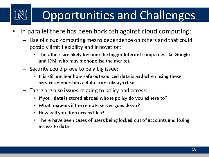 Opportunities and Challenges • In parallel there has been backlash against cloud computing: –