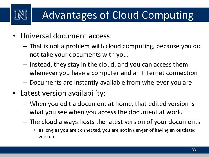 Advantages of Cloud Computing • Universal document access: – That is not a problem