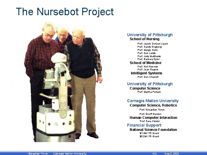 The Nursebot Project University of Pittsburgh School of Nursing Prof. Jackie Dunbar-Jacob Prof. Sandy