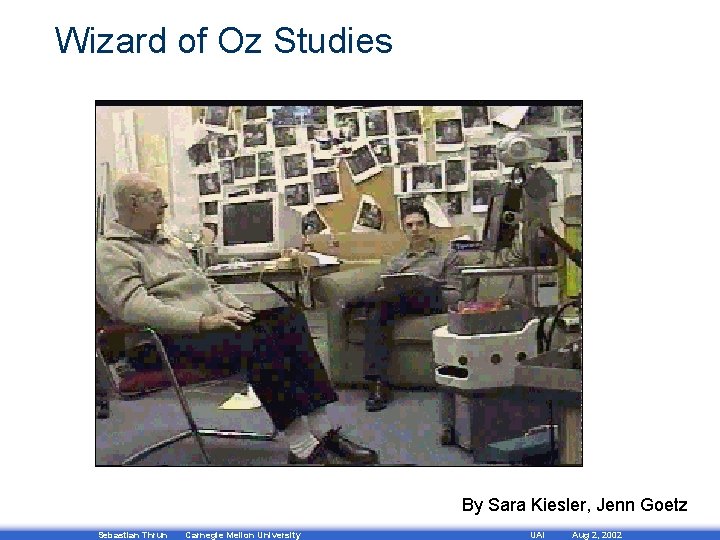 Wizard of Oz Studies By Sara Kiesler, Jenn Goetz Sebastian Thrun Carnegie Mellon University