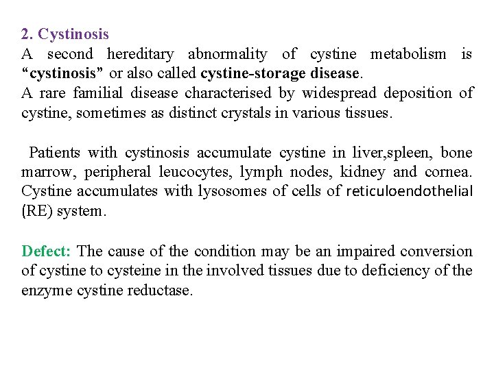 2. Cystinosis A second hereditary abnormality of cystine metabolism is “cystinosis” or also called