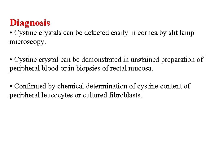 Diagnosis • Cystine crystals can be detected easily in cornea by slit lamp microscopy.