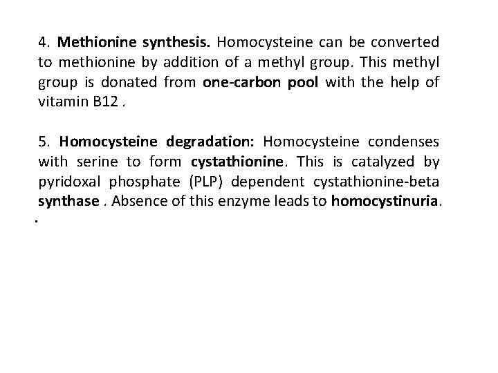 4. Methionine synthesis. Homocysteine can be converted to methionine by addition of a methyl
