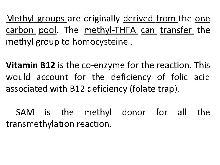 Methyl groups are originally derived from the one carbon pool. The methyl-THFA can transfer