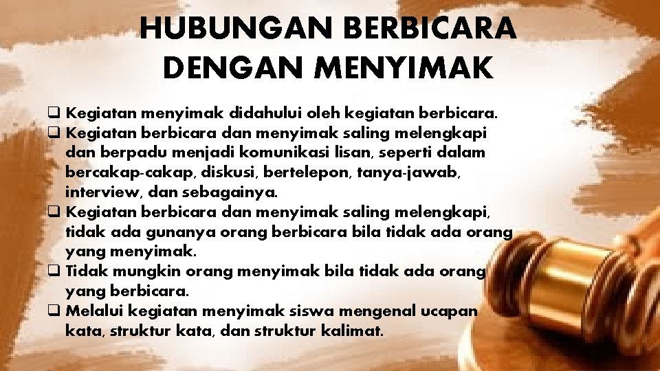 HUBUNGAN BERBICARA DENGAN MENYIMAK q Kegiatan menyimak didahului oleh kegiatan berbicara. q Kegiatan berbicara