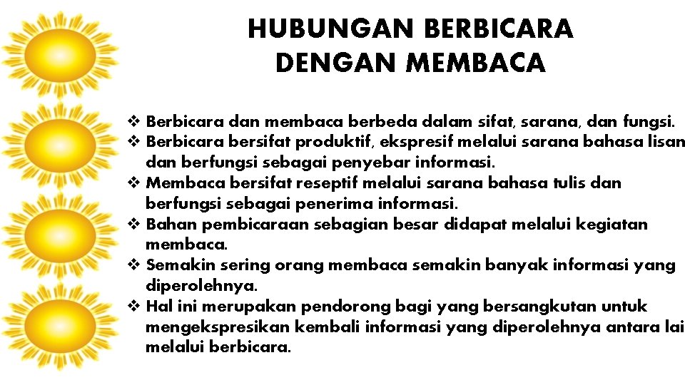 HUBUNGAN BERBICARA DENGAN MEMBACA v Berbicara dan membaca berbeda dalam sifat, sarana, dan fungsi.