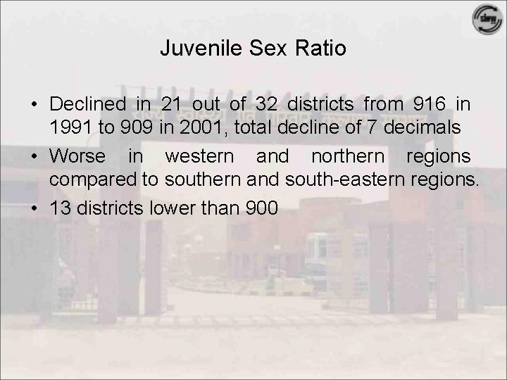 Juvenile Sex Ratio • Declined in 21 out of 32 districts from 916 in