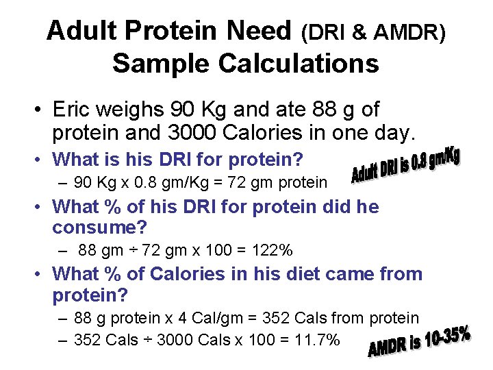 Adult Protein Need (DRI & AMDR) Sample Calculations • Eric weighs 90 Kg and
