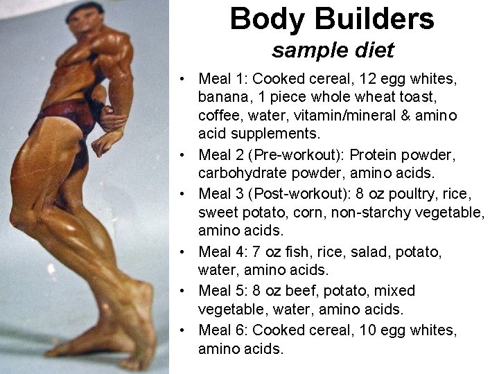 Body Builders sample diet • Meal 1: Cooked cereal, 12 egg whites, banana, 1