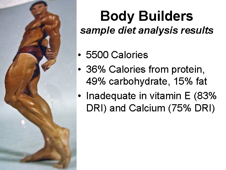 Body Builders sample diet analysis results • 5500 Calories • 36% Calories from protein,
