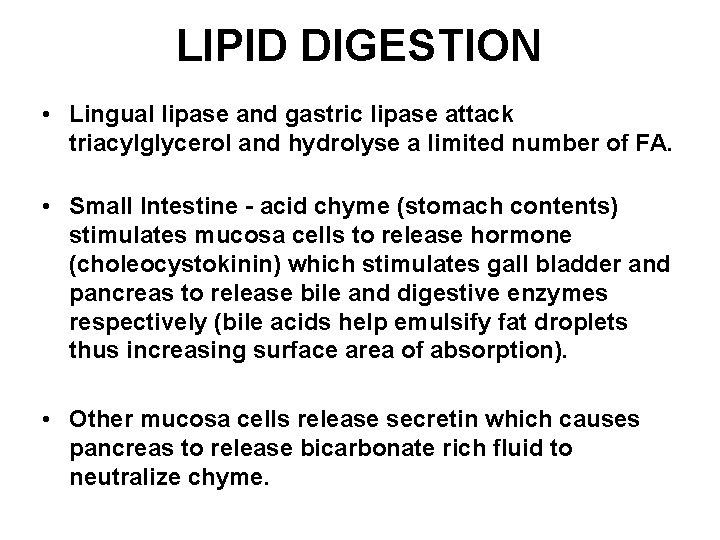 LIPID DIGESTION • Lingual lipase and gastric lipase attack triacylglycerol and hydrolyse a limited