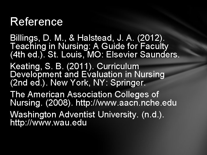 Reference Billings, D. M. , & Halstead, J. A. (2012). Teaching in Nursing: A