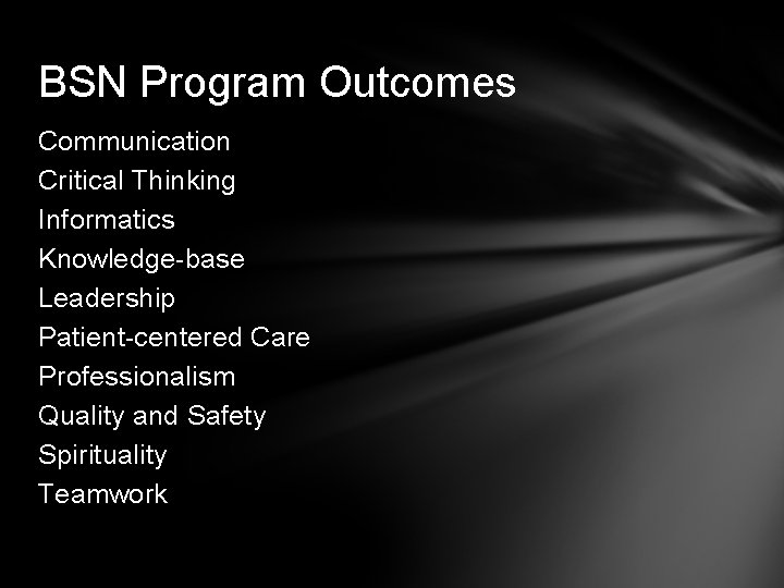 BSN Program Outcomes Communication Critical Thinking Informatics Knowledge-base Leadership Patient-centered Care Professionalism Quality and