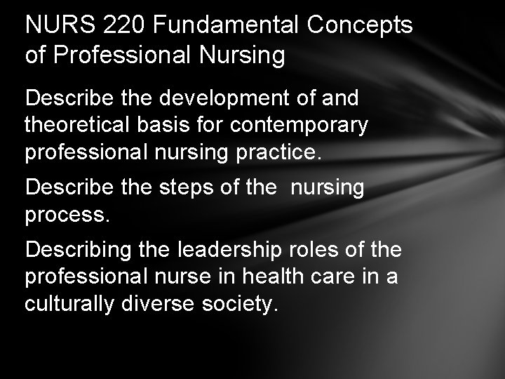NURS 220 Fundamental Concepts of Professional Nursing Describe the development of and theoretical basis