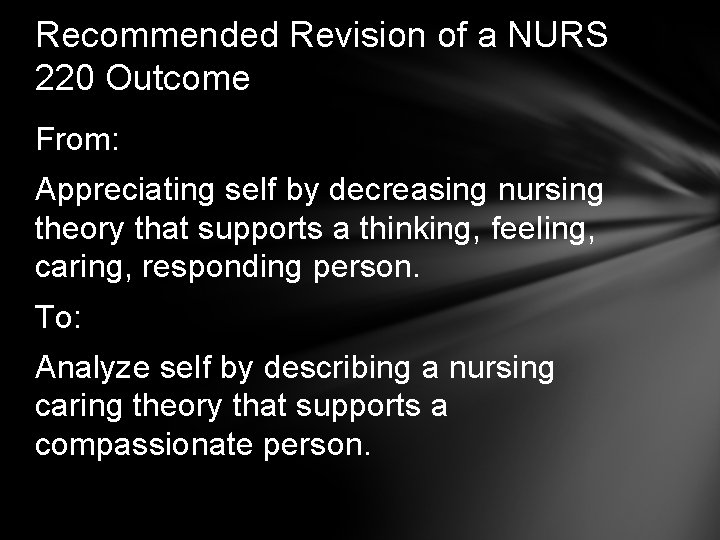 Recommended Revision of a NURS 220 Outcome From: Appreciating self by decreasing nursing theory