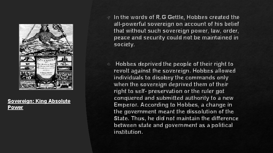 Sovereign: King Absolute Power In the words of R. G Gettle, Hobbes created the
