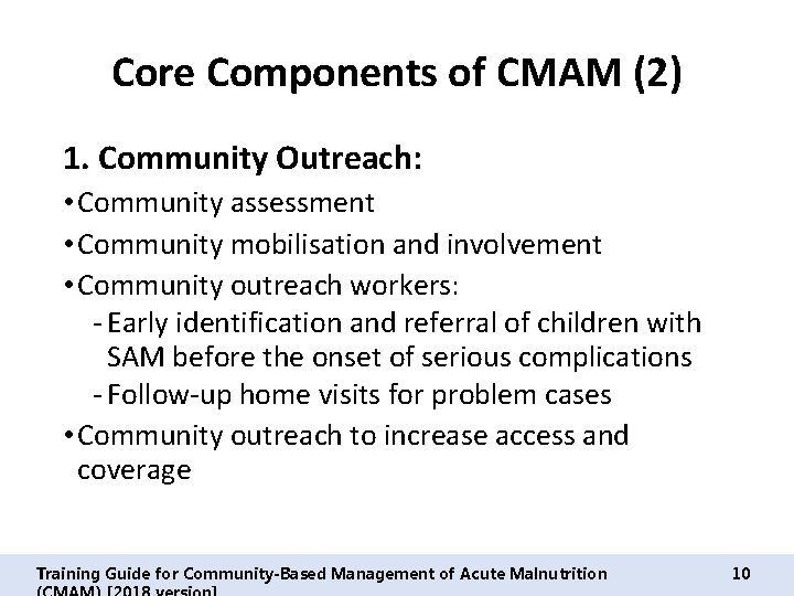 Core Components of CMAM (2) 1. Community Outreach: • Community assessment • Community mobilisation
