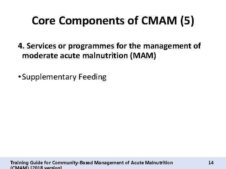 Core Components of CMAM (5) 4. Services or programmes for the management of moderate