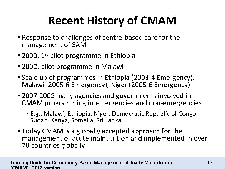 Recent History of CMAM • Response to challenges of centre-based care for the management