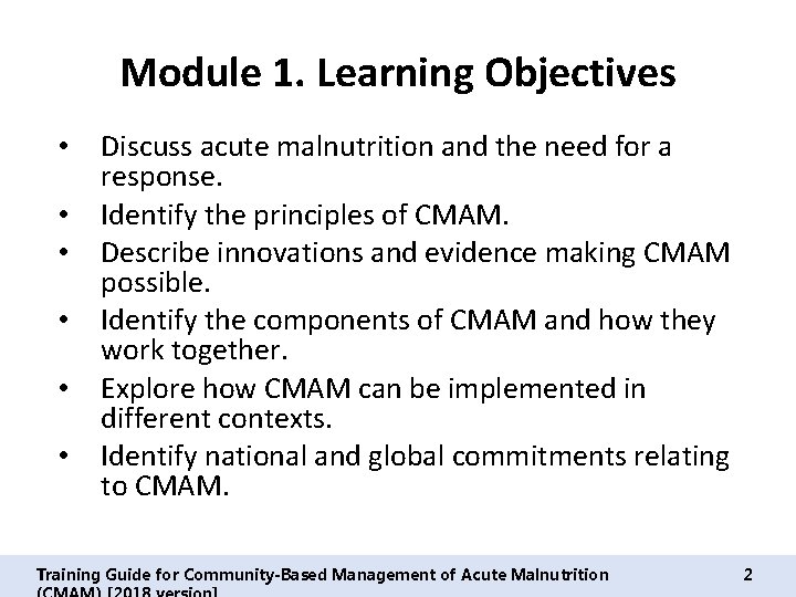 Module 1. Learning Objectives • • • Discuss acute malnutrition and the need for