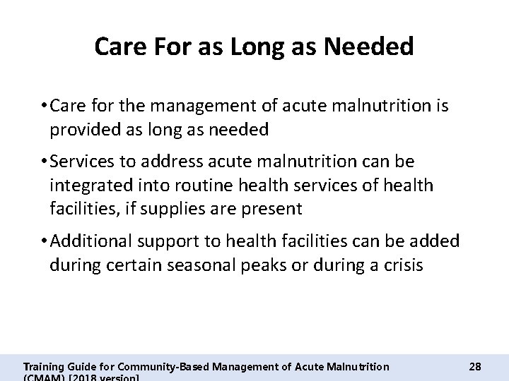 Care For as Long as Needed • Care for the management of acute malnutrition