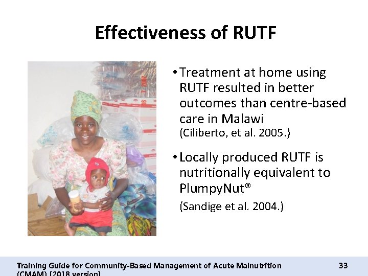 Effectiveness of RUTF • Treatment at home using RUTF resulted in better outcomes than